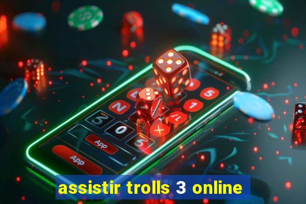 assistir trolls 3 online